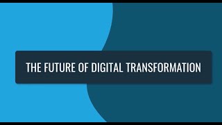 The Future of Digital Transformation