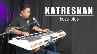 KATRESNAN - KOES PLUS #ARISTANADA