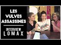 Les vulves assassines  interview lomax