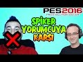 PES 2016 SPİKER YORUMCUYA KARŞI | SUSTUM VE PATLADIM!