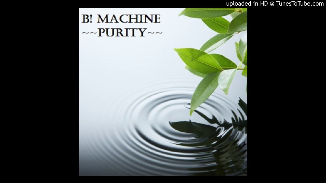 B! Machine - Purity auf YouTube ansehen B! Machine - Purity auf YouTube ansehen