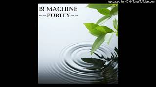B! Machine - Purity