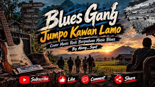Download lagu Blues Gang - Jumpo Kawan Lamo | Cover Music Rock Berpaduan Music Blues | By Along_Syaf