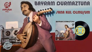 Bayram Durmaztuna - Sana Kul Olmuşum