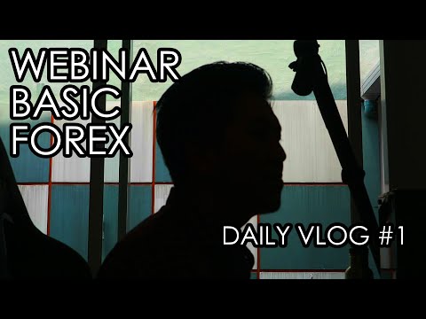 Webinar Basic Forex | Daily Vlog #1