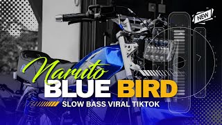 DJ BLUE BIRD (NARUTO) SLOW REMIX | JATIM SLOW BASS