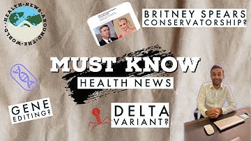 HEALTH NEWS: Delta Variant RISK? Wuhan Lab Leak? CRISPR-Cas9 Gene Editing?