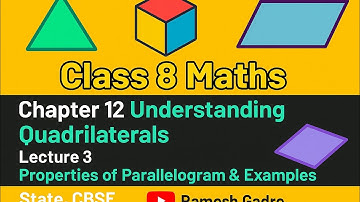 Class 8 Maths | Properties of Parallelogram | Lecture 3 | Understanding Quadrilaterals | State/CBSE 