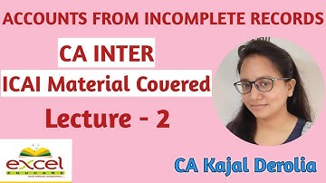 #2 Accounts From Incomplete Records Lecture 2 for CA Intermediate by CA Kajal Derolia
