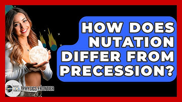 How Does Nutation Differ From Precession? - Physics Frontier