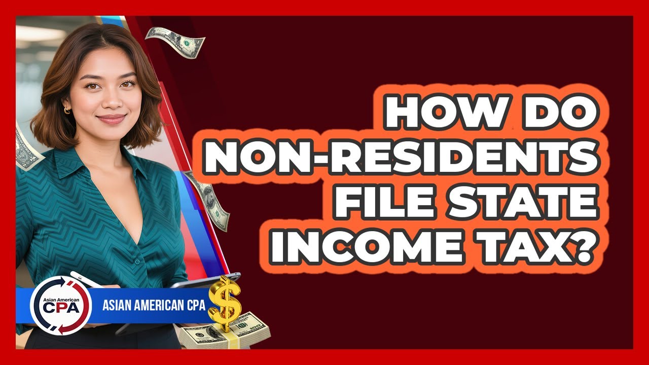 How Do Non-Residents File State Income Tax? - Asian American CPA