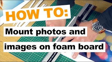 How to mount photos and images on foam board