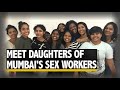 Mothers' Day | Stop Judging, Start Including: Daughters of Mumbai’s Sex Workers | The Quint