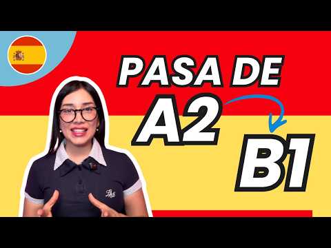 Cómo Pasar del Nivel A2 al B1 en Español: Gramática, Vocabulario y Fluidez Paso a Paso