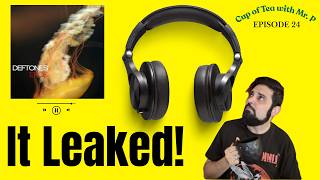 Ep 24: Deftones ‘Eros’ album leaked! Here’s what I thought (Cup of Tea with Mr. P)