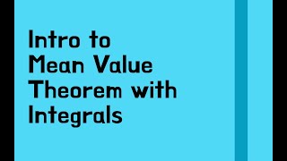 Intro to Mean Value Theorem with Integrals