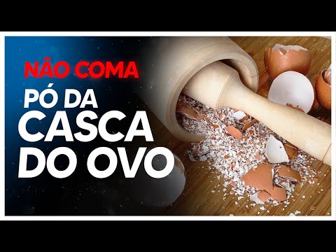 POR QUE VOCÊ NÃO DEVE COMER O PÓ DA CASCA DO OVO!