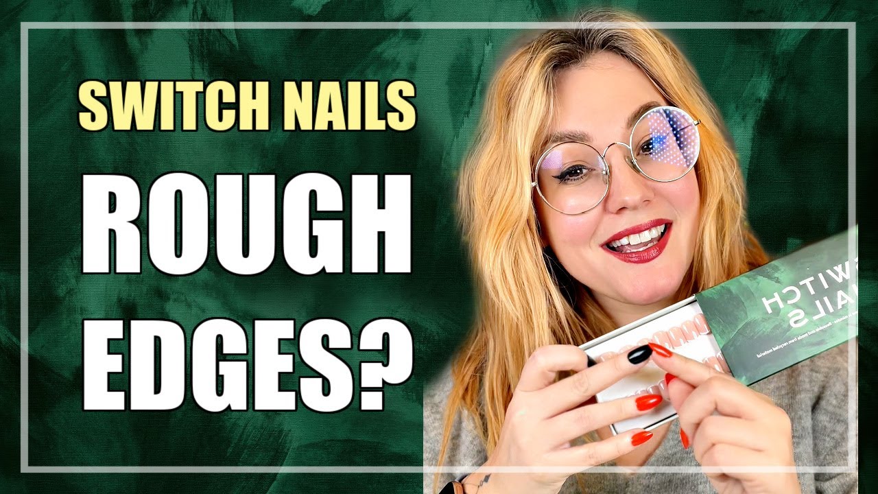 SWITCH NAILS - WHY ARE THERE ROUGH EDGES?