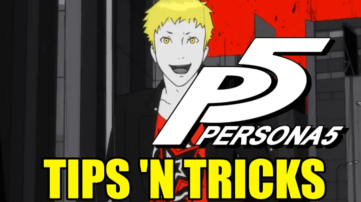 Persona 5 Tips 'N Tricks You Should Know Before Playing The Game