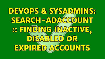 DevOps & SysAdmins: Search-ADAccount :: Finding Inactive, Disabled or Expired Accounts