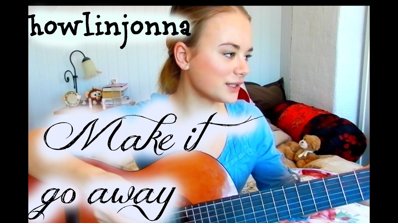 "Make it go away" - Original