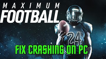 How To Fix Maximum Football Crashing, Crashing to Desktop or Crashing at Startup Error On PC