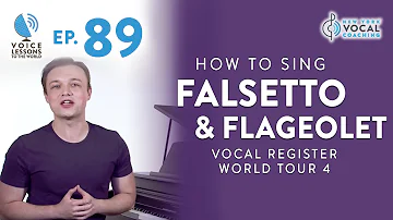 Ep. 89 "How To Sing Falsetto & Flageolet" - Vocal Register World Tour Part 4