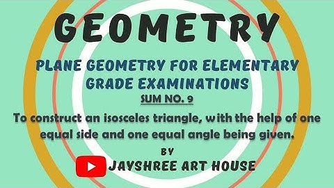 Sum 9 : Construct an isosceles triangle - Elementary Plane Geometry @jayshreearthouse2843
