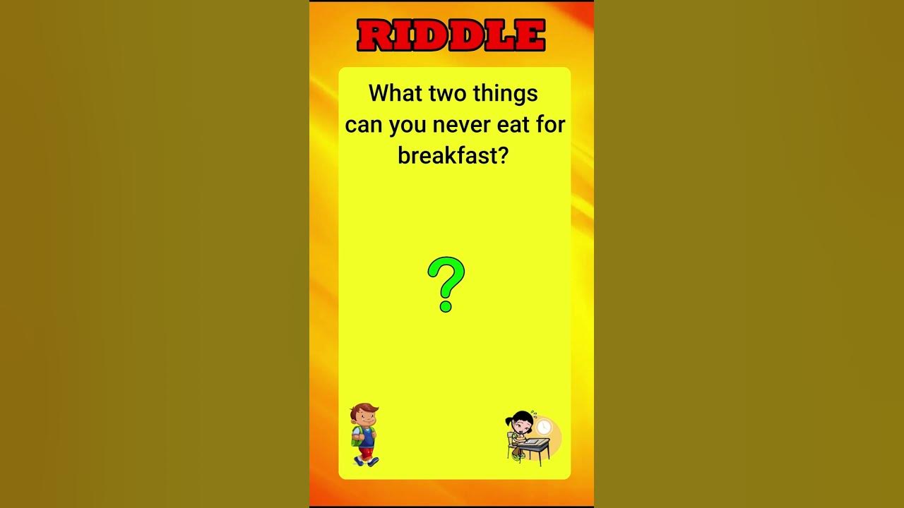 what-two-things-can-you-never-eat-for-breakfast-riddles-in-english