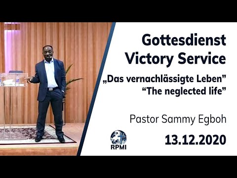 RPMI-Gottesdienst - 13.12.2020 - Pastor Sammy Egboh &quot;Das vernachlässigte Leben&quot;