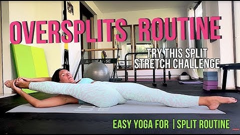 SPLITS & OVERSPLITS | Dagelijkse flexibiliteitsroutine voor extreme rek- en strekoefeningen en gy...