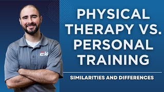 Physical Therapy vs. Personal Training: Similarities and Differences