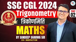 Trigonometry | Maths | SSC CGL 2024 | Concept/Types/Tricks/ Class 02 | By Sandeep Sharma Sir