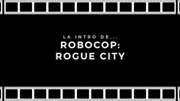ROBOCOP: ROGUE CITY | LA INTRO [CINERANT]