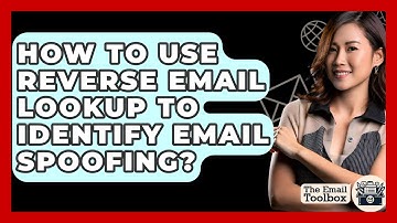 How To Use Reverse Email Lookup To Identify Email Spoofing? - TheEmailToolbox.com