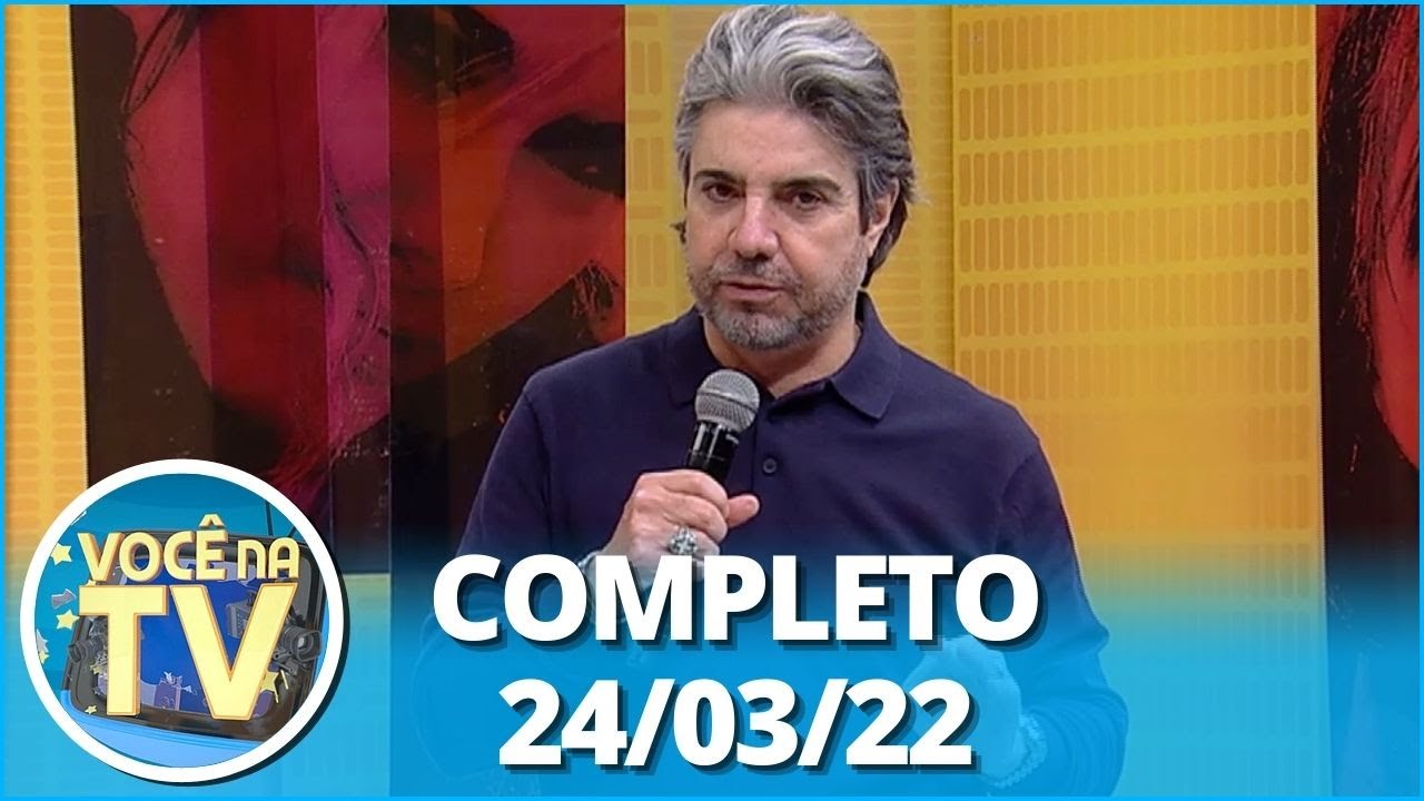 Você na TV (24/03/22) | Completo: Namorada desconfia de companheiro; mulher flagra traição