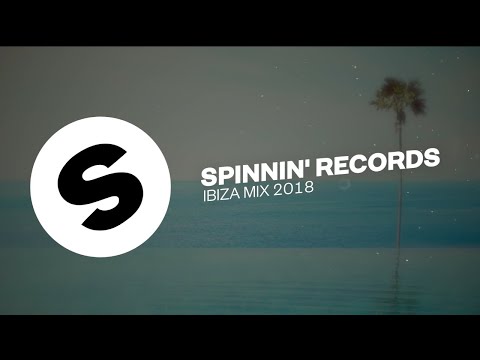 Spinnin' Records Ibiza Mix 2018