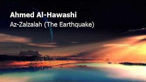 Ahmed Al Hawashi Surah Az Zalzalah The Earthquakeاحمد الحواشي سورة الزلزلة