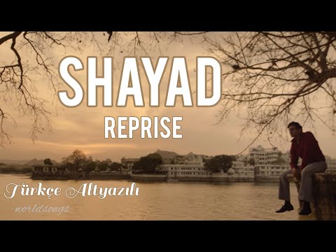 Shayad (Reprise) Türkçe Altyazılı Arijit Singh