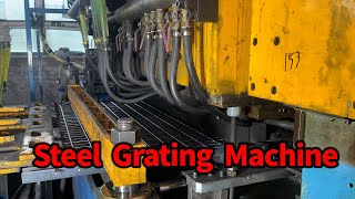 Steel Grating Production, Steel Grating Machine