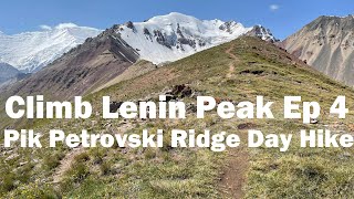 Climb Lenin Peak 7134m Ep 4 Day hike to Pik Petrovski ridge from Base Camp 3600m