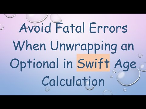 Avoid Fatal Errors When Unwrapping an Optional in Swift Age Calculation