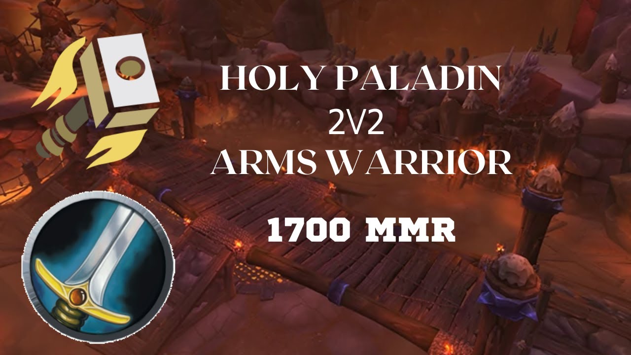 Holy Paladin / Arms Warrior 2v2 1700 MMR Arena WOTLK YouTube