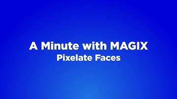 A Minute with MAGIX - #05 Pixelate Faces