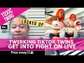 Alabama Twerking TikTok Twins Get Into Fight On LIVE | Twin Sway ARRESTED @fam0us.twinsss