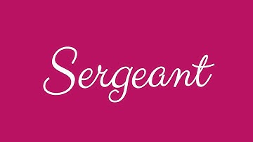 Learn how to Sign the Name Sergeant Stylishly in Cursive Writing