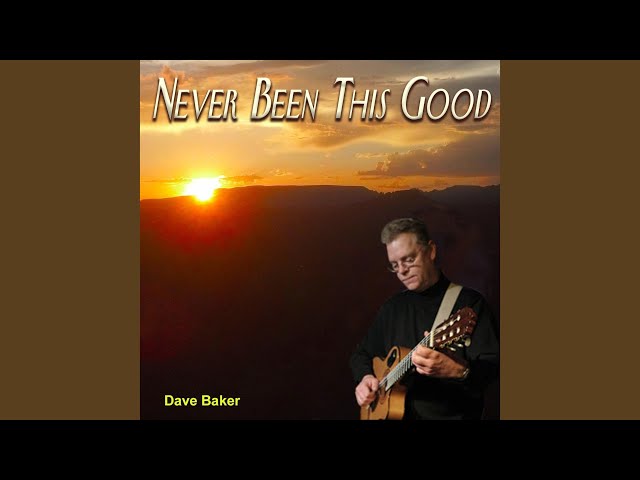 Dave Baker - Never Been This Good