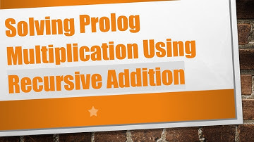 Solving Prolog Multiplication Using Recursive Addition