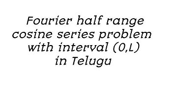Fourier half range cosine series problem  | in Telugu | by Maths Btech