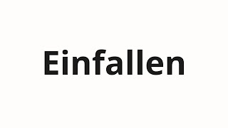 วิธีการออกเสียง Einfallen